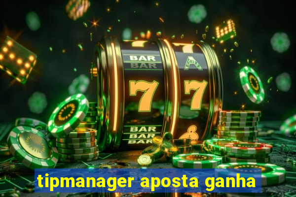 tipmanager aposta ganha